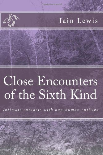 Close Encounters of the Sixth Kind: Intimate contacts with Gods, angels and demons Religion & Esotericism