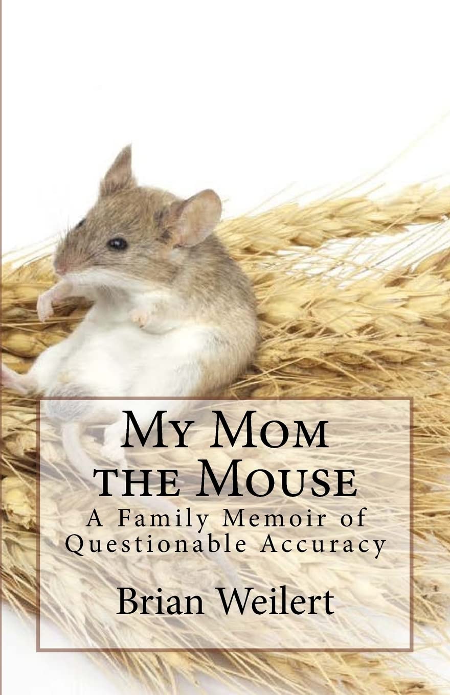 My Mom the Mouse (A Family Memoir of Questionable Accuracy) Contemporary literature