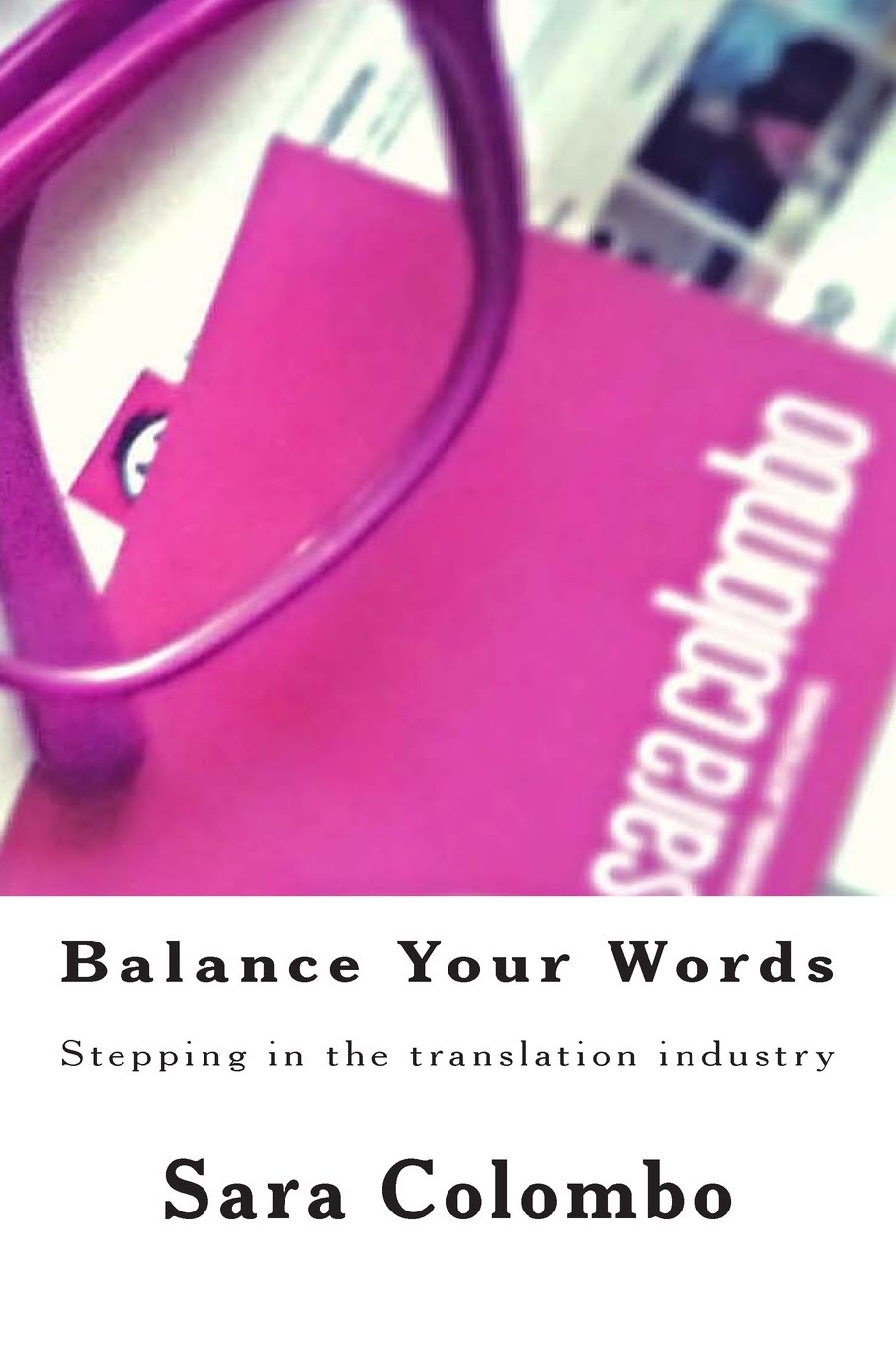 Balance Your Words: Stepping in the translation industry book