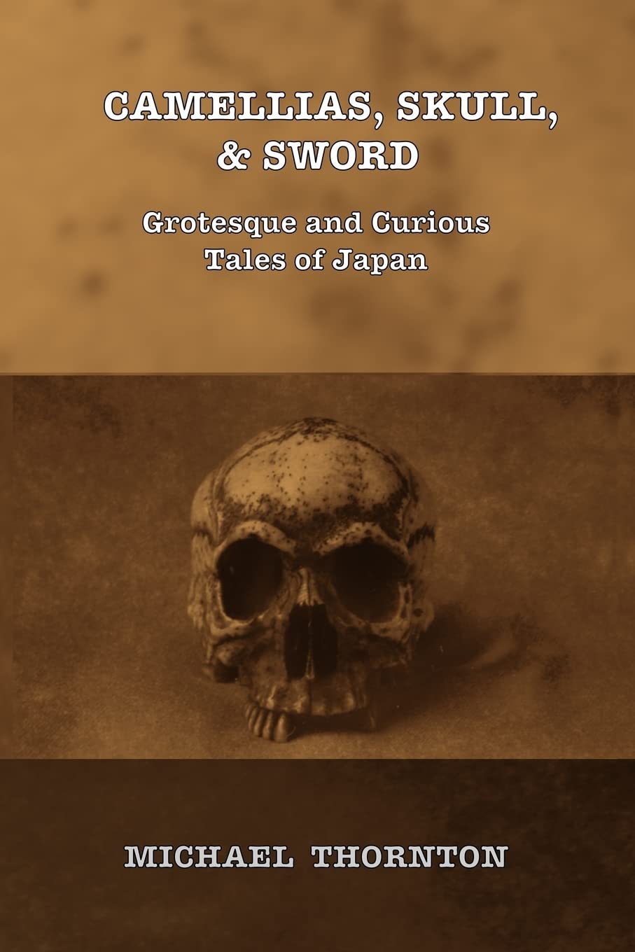 CAMELLIAS, SKULL, & SWORD: Grotesque and Curious Tales of Japan Contemporary literature