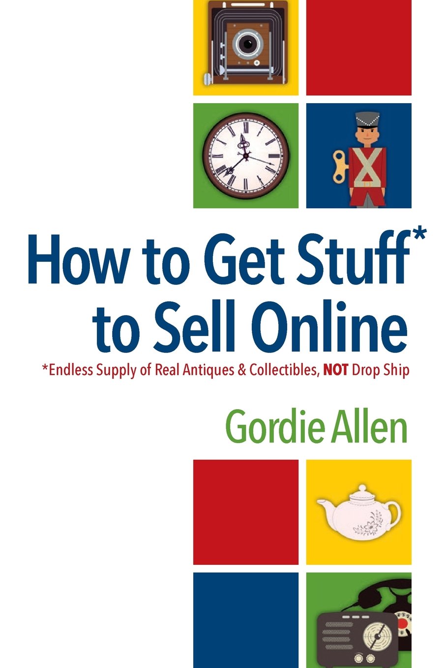 How to Get Stuff* to Sell Online: *Endless Supply of Real Antiques & Collectibles, NOT Drop Ship Business, Finance & Career