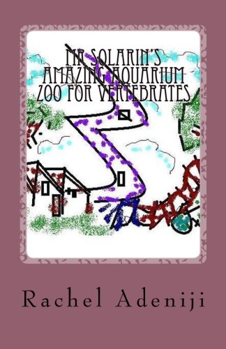 Mr Solarin's Amazing Aquarium Zoo for Vertebrates: Mr Solarin's Amazing Aquarium Zoo for Vertebrates Contemporary literature