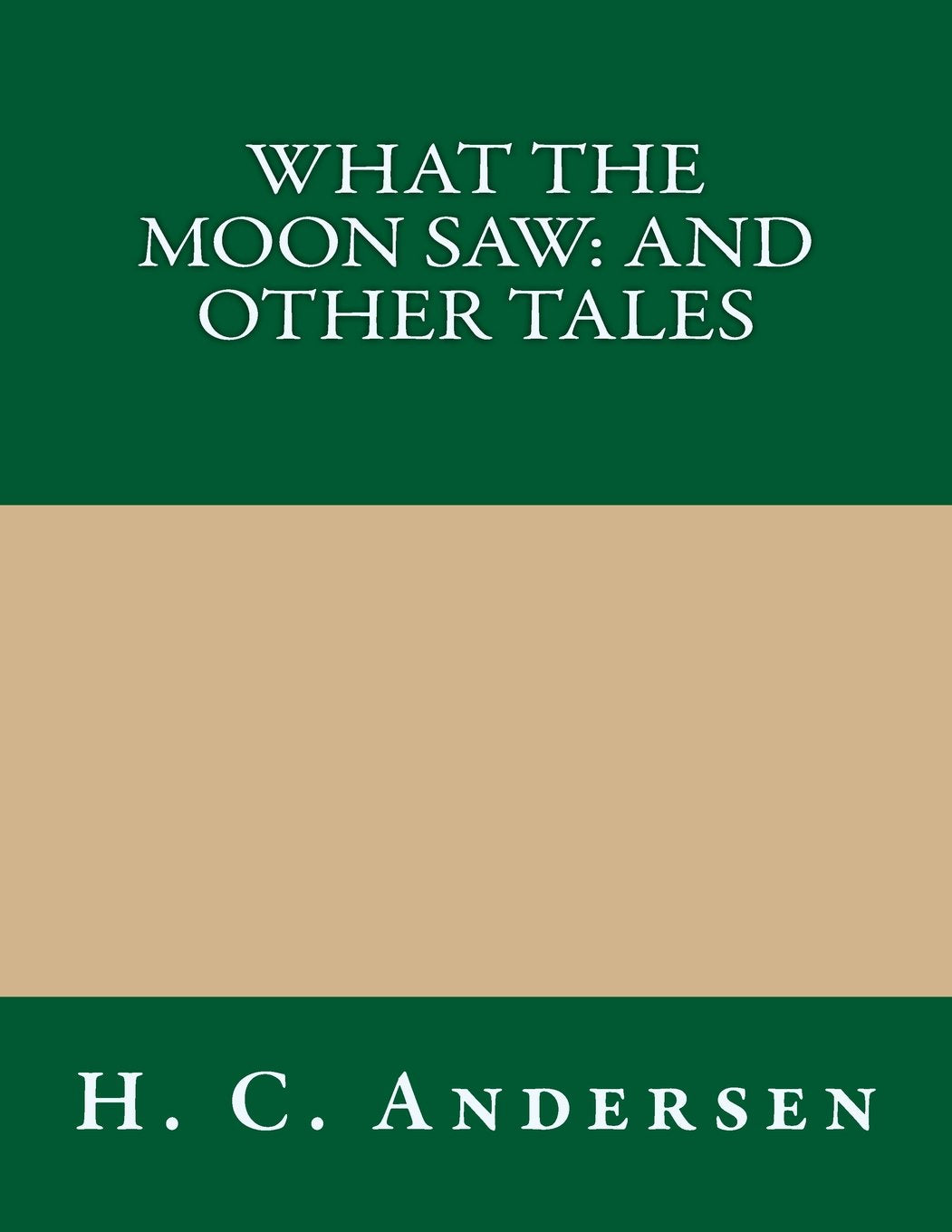 What the Moon Saw and Other Tales Classics