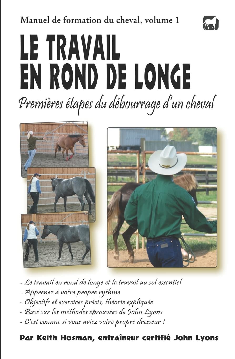 Le travail en rond de longe: Premières étapes du débourrage d’un cheval (Manuel de Formation du cheval, Band 1) Pets