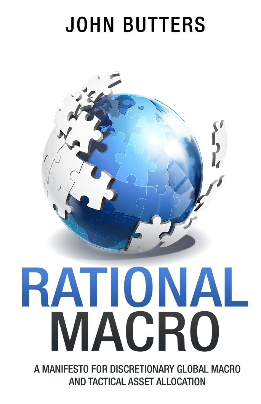 Rational Macro: A Manifesto for Discretionary Global Macro and Tactical Asset Allocation Business, Finance & Career