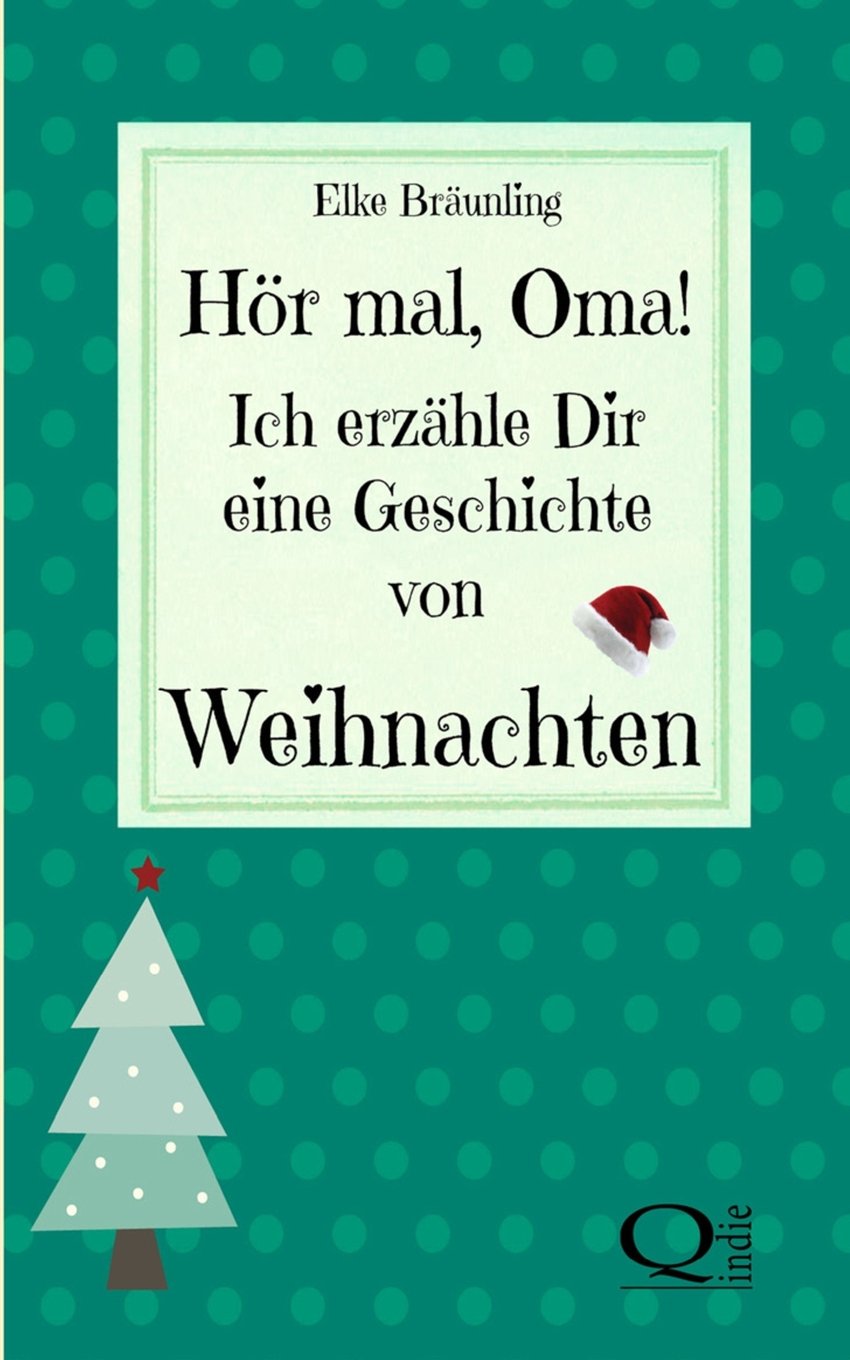 Hör mal, Oma! Ich erzähle Dir eine Geschichte von Weihnachten: Weihnachtsgeschichten und Weihnachtsmärchen Non-fiction