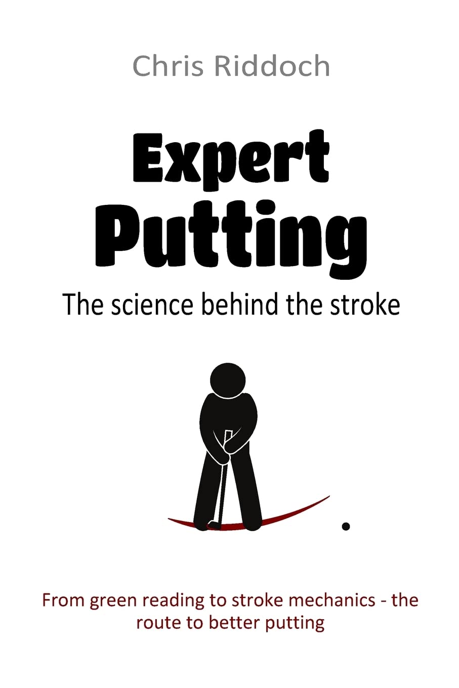 Expert Putting: The science behind the stroke Leisure & Fun Books