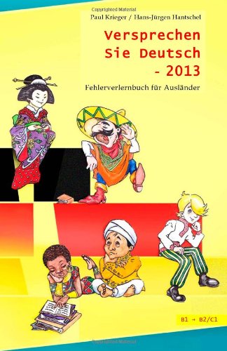 Versprechen Sie Deutsch - 2013: Fehlerverlernbuch fuer Auslaender Foreign Languages ​​& Dictionaries
