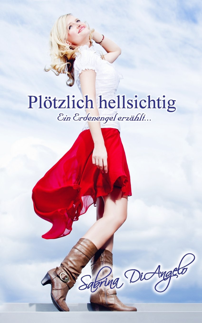 Plötzlich hellsichtig: Ein Erdenengel erzählt... Religion & Esotericism