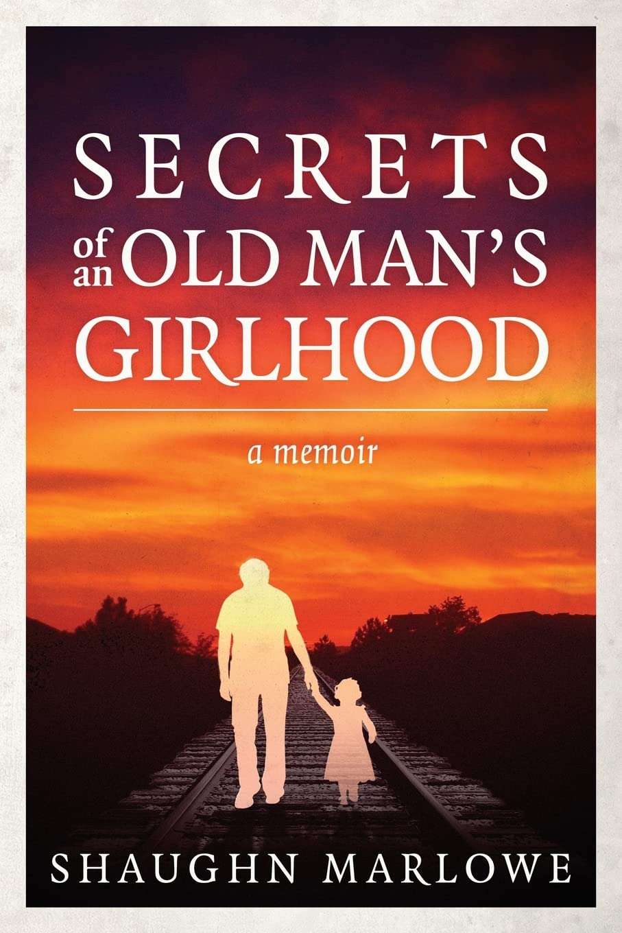 Secrets of an Old Man's Girlhood: A Memoir book