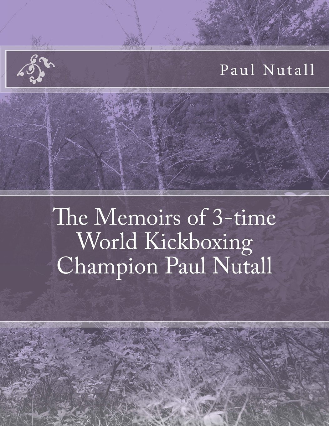 The Memoirs of 3-time World Kickboxing Champion Paul Nutall Sports