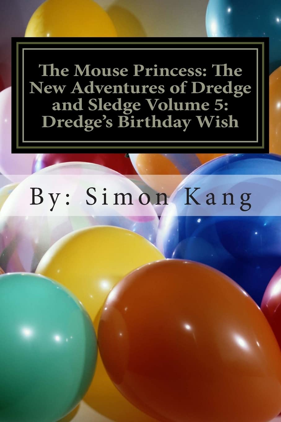 The Mouse Princess: The New Adventures of Dredge and Sledge Volume 5: Dredge's Birthday Wish: You're invited to Dredge's birthday party! Fairy Tales & Legends