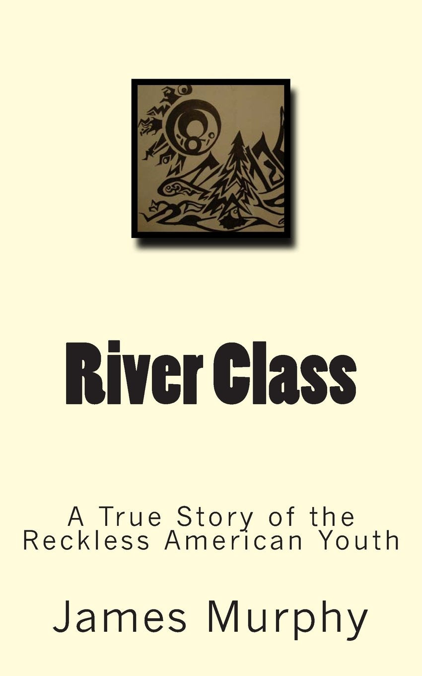 River Class: A True Story of the Reckless American Youth Memories
