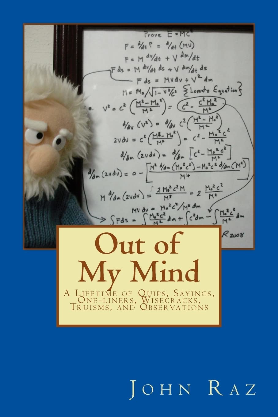 Out of My Mind: A Lifetime of Quips, Sayings, One-liners, Wisecracks, Truisms, and Observations Philosophy