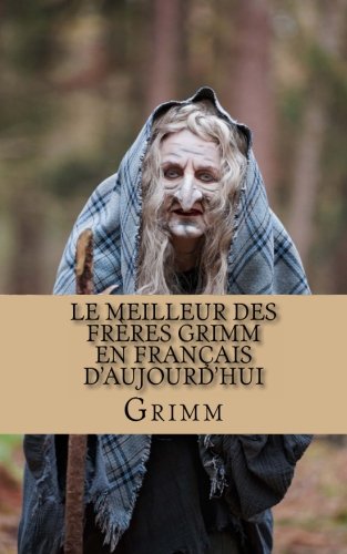 Le meilleur des frères Grimm En français d'aujourd'hui Novels & Short Stories