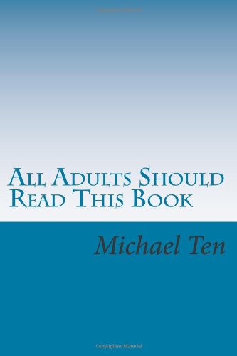 All Adults Should Read This Book (Second Edition): A Book That Is Fundamentally About Life Enrichment on a Macro and Micro Scale Learning & Reference