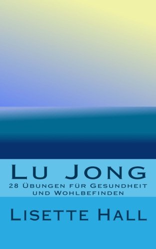 Lu Jong: 28 Übungen für Gesundheit und Wohlbefinden Health, Nutrition & Fitness