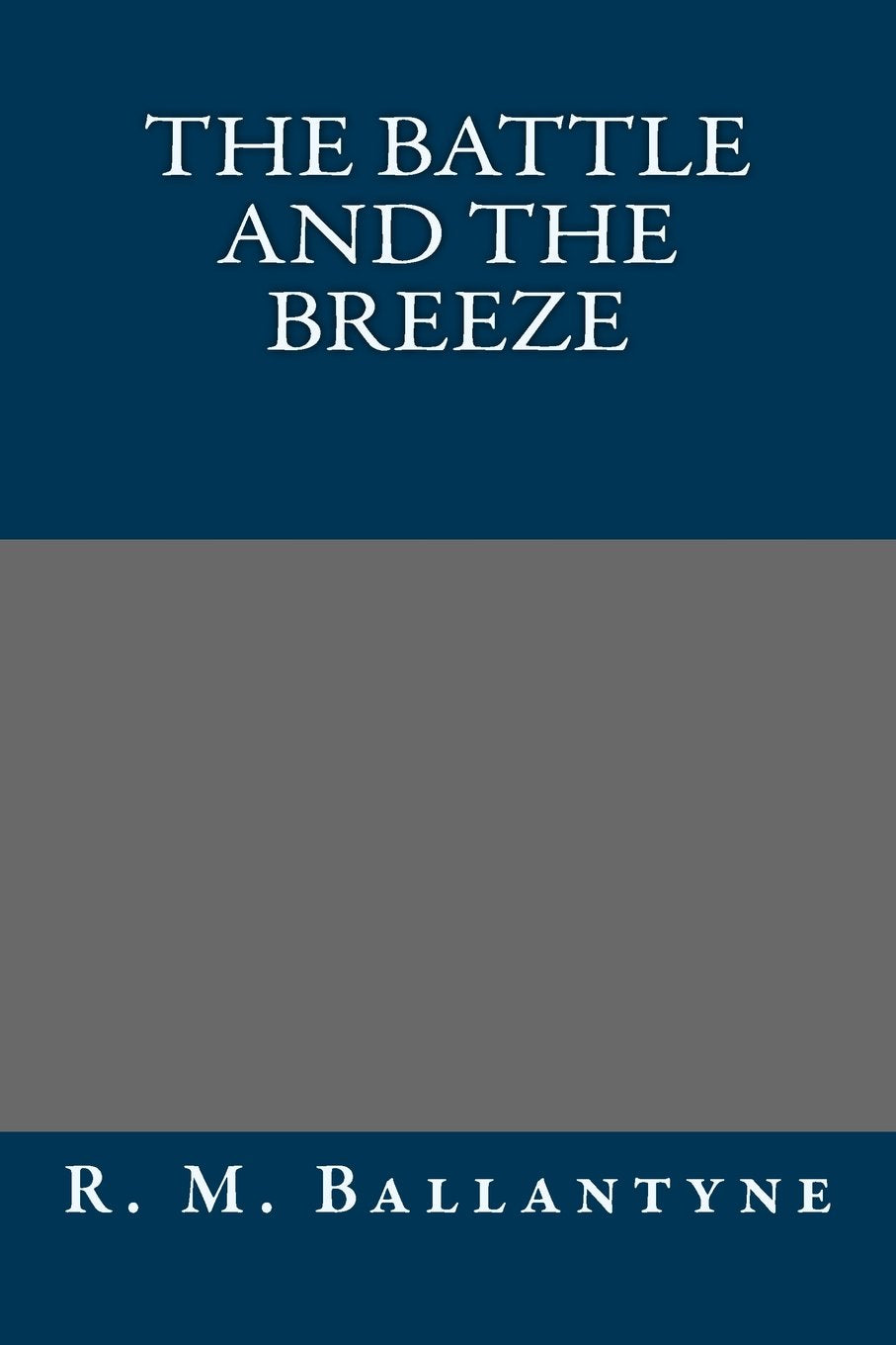 The Battle and the Breeze Classics