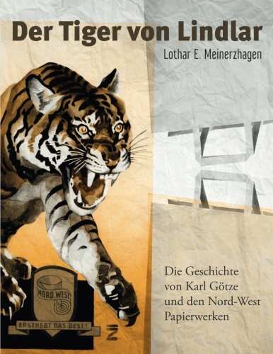 Der Tiger von Lindlar: Die Geschichte von Karl Götze und den Nord-West Papierwerken book