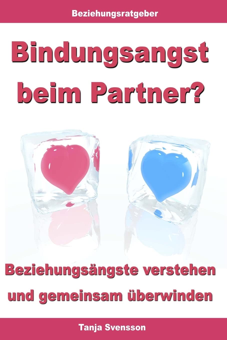 Bindungsangst beim Partner? - Beziehungsängste verstehen und gemeinsam überwinden Partnership & Love