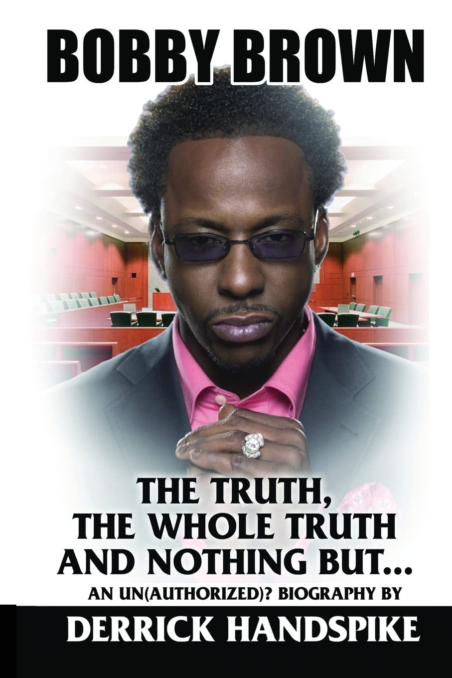 Bobby Brown: The Truth, The Whole Truth and Nothing But? book