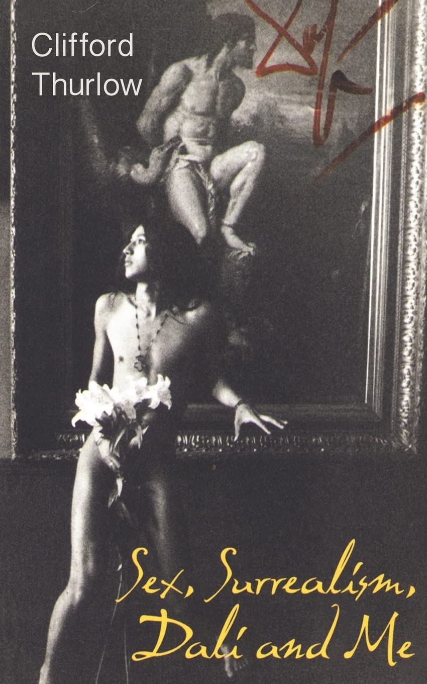 Sex, Surrealism, Dali and Me: The Memoirs of Carlos Lozano Memories