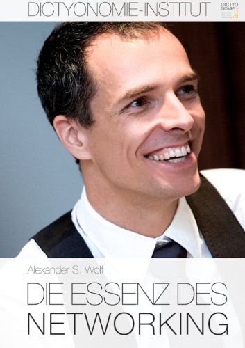 Die Essenz des Networking: Dictyonomie Business, Finance & Career Books