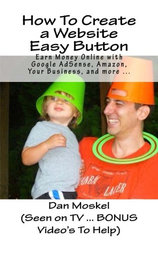How To Create a Website Easy Button: Earn Money Online with Google AdSense, Amazon, Your Business, and More ... Computer Science