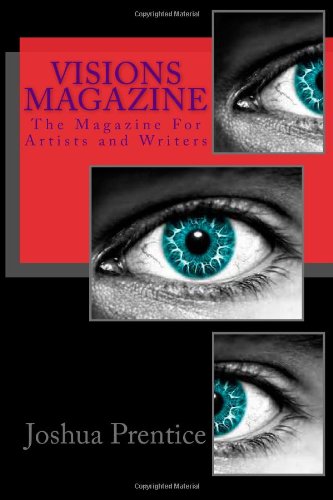 Visions Magazine: The Magazine For Artists and Writers (Split Creativity, Band 1) Film, Art & Culture