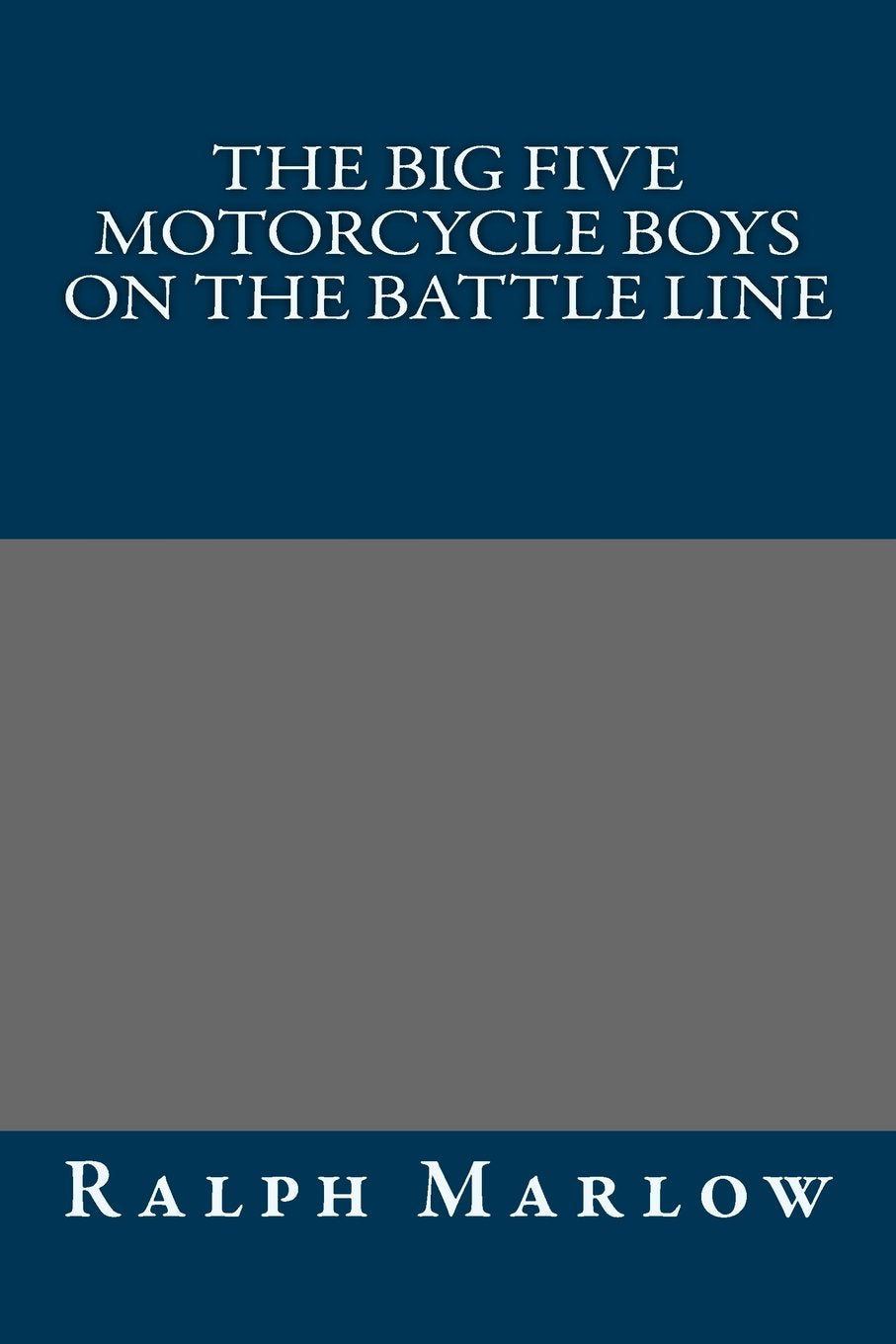 The Big Five Motorcycle Boys on the Battle Line Classics