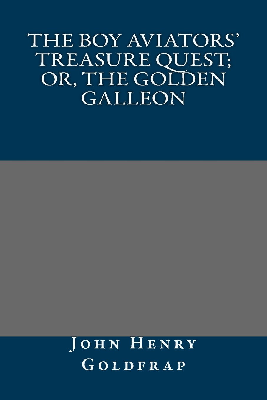 The Boy Aviators' Treasure Quest; Or, The Golden Galleon Classics