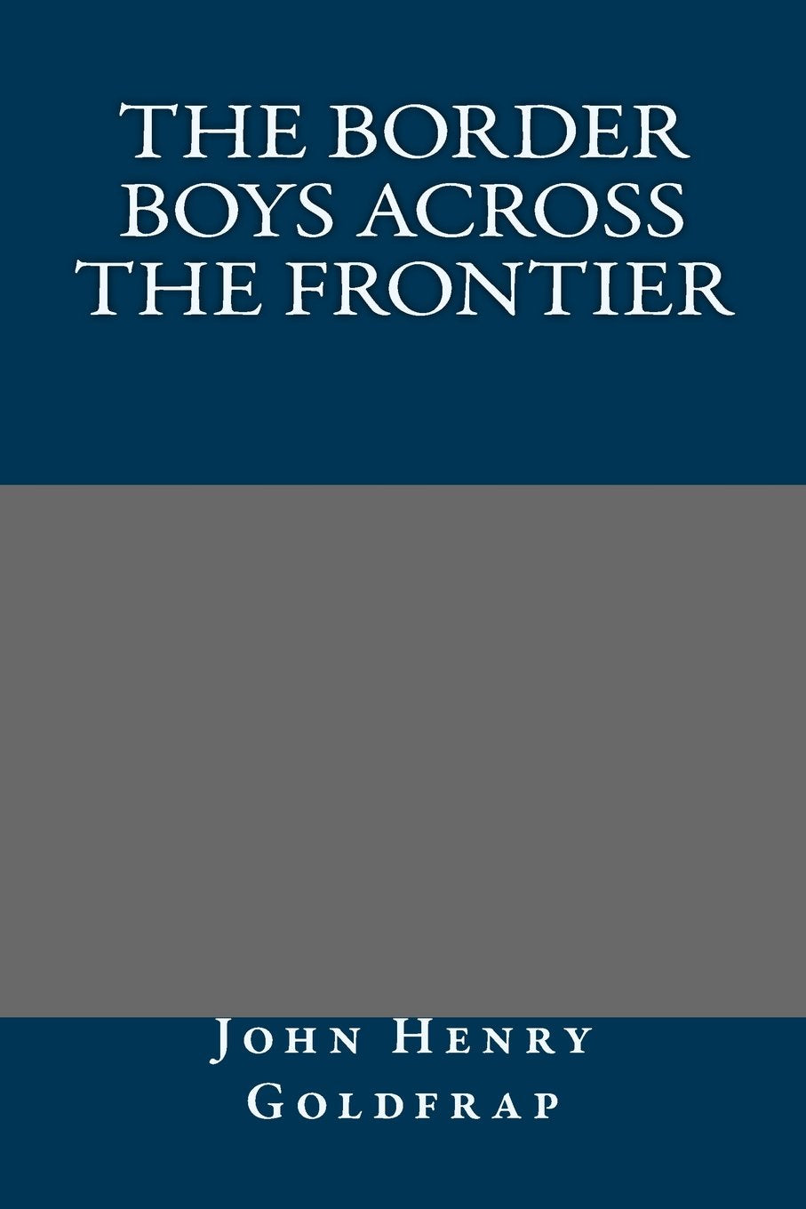 The Border Boys Across the Frontier Classics