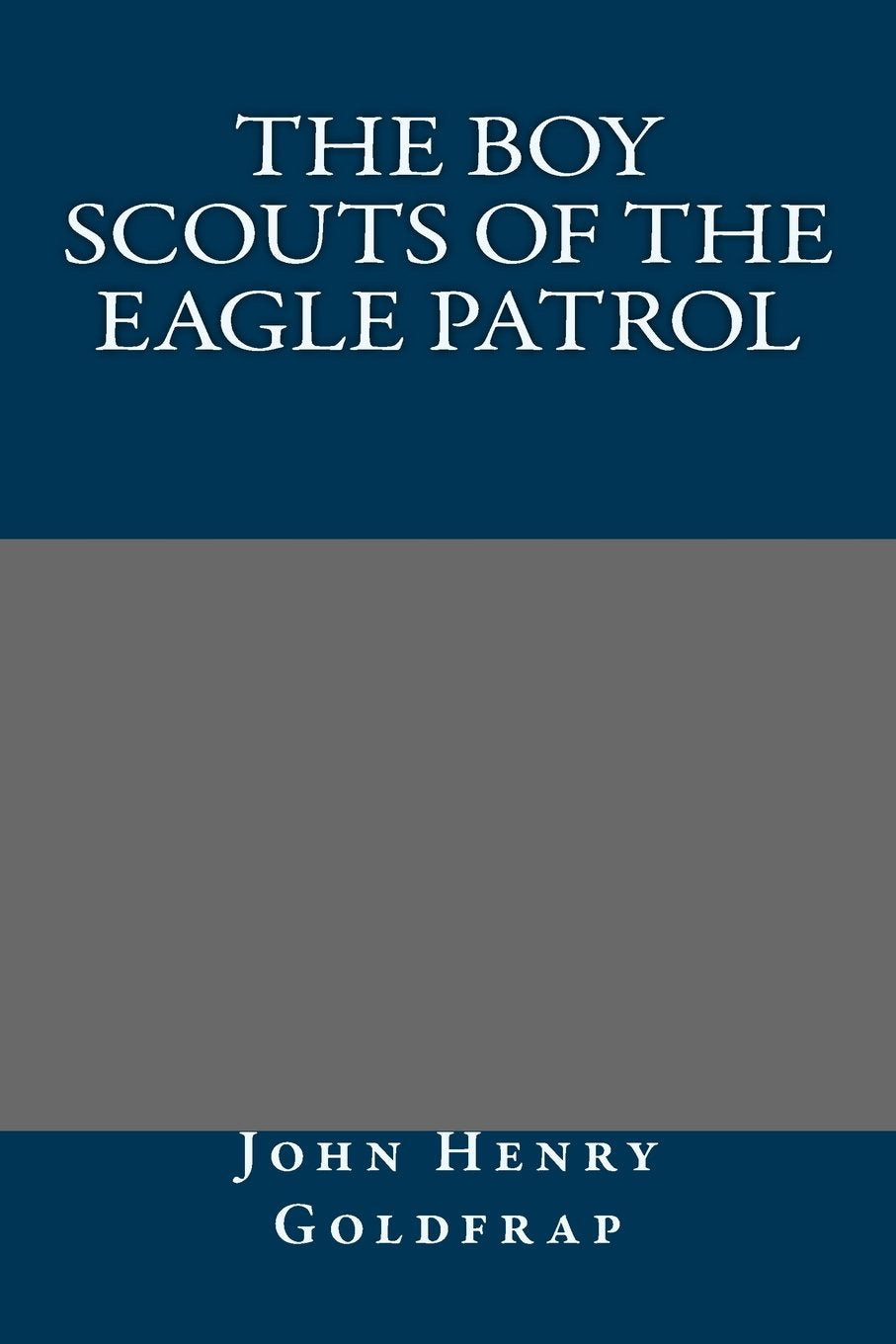 The Boy Scouts of the Eagle Patrol Classics