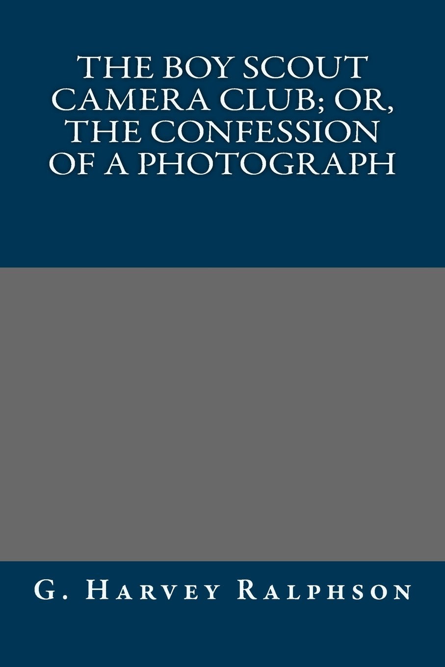 The Boy Scout Camera Club; Or, the Confession of a Photograph Classics
