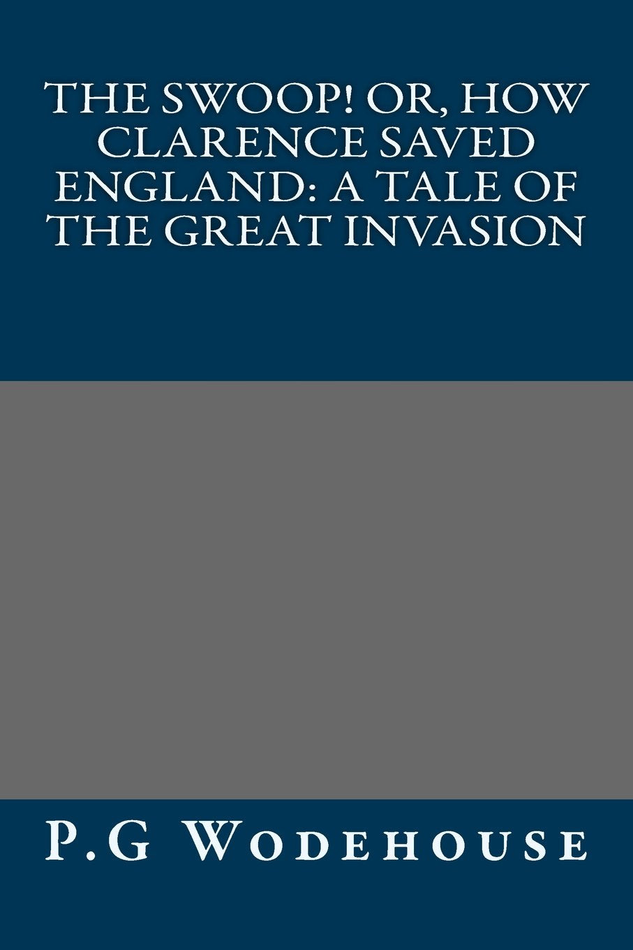 The Swoop! or, How Clarence Saved England: A Tale of the Great Invasion Classics