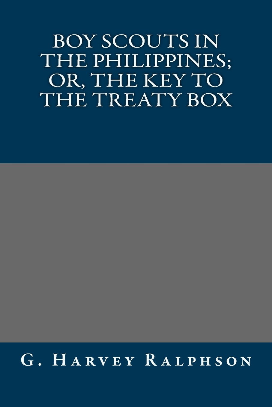 Boy Scouts in the Philippines; Or, The Key to the Treaty Box Classics