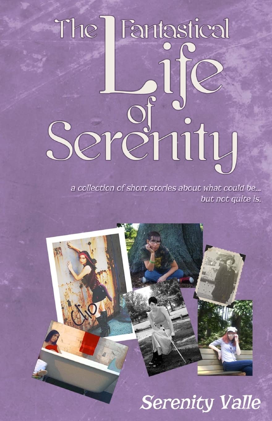 The Fantastical Life of Serenity: A collection of short stories about what could be... but not quite is. Contemporary literature Books