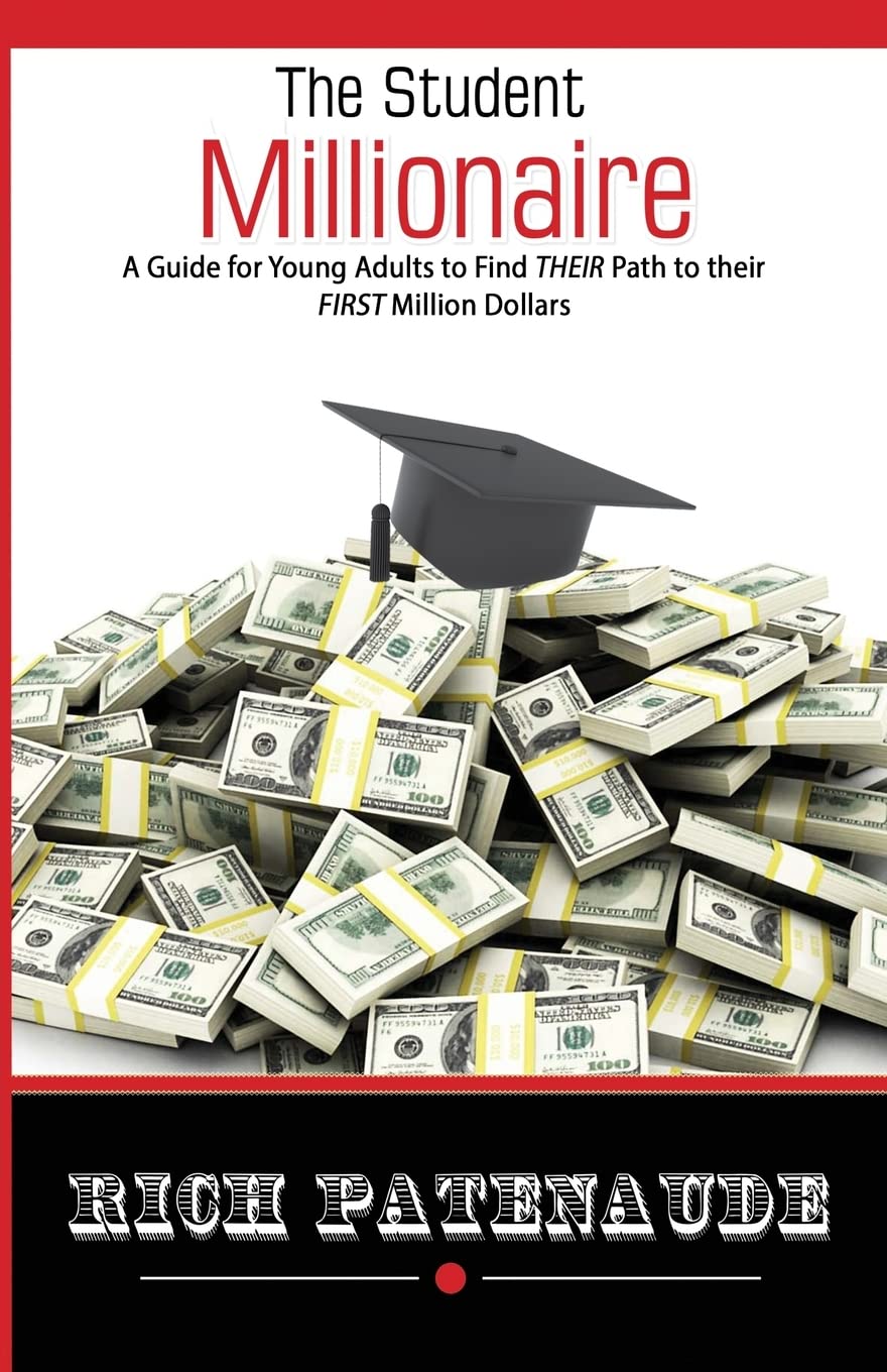 The Student Millionaire: A Guide for Young Adults on Making your FIRST Million Dollars Business, Finance & Career