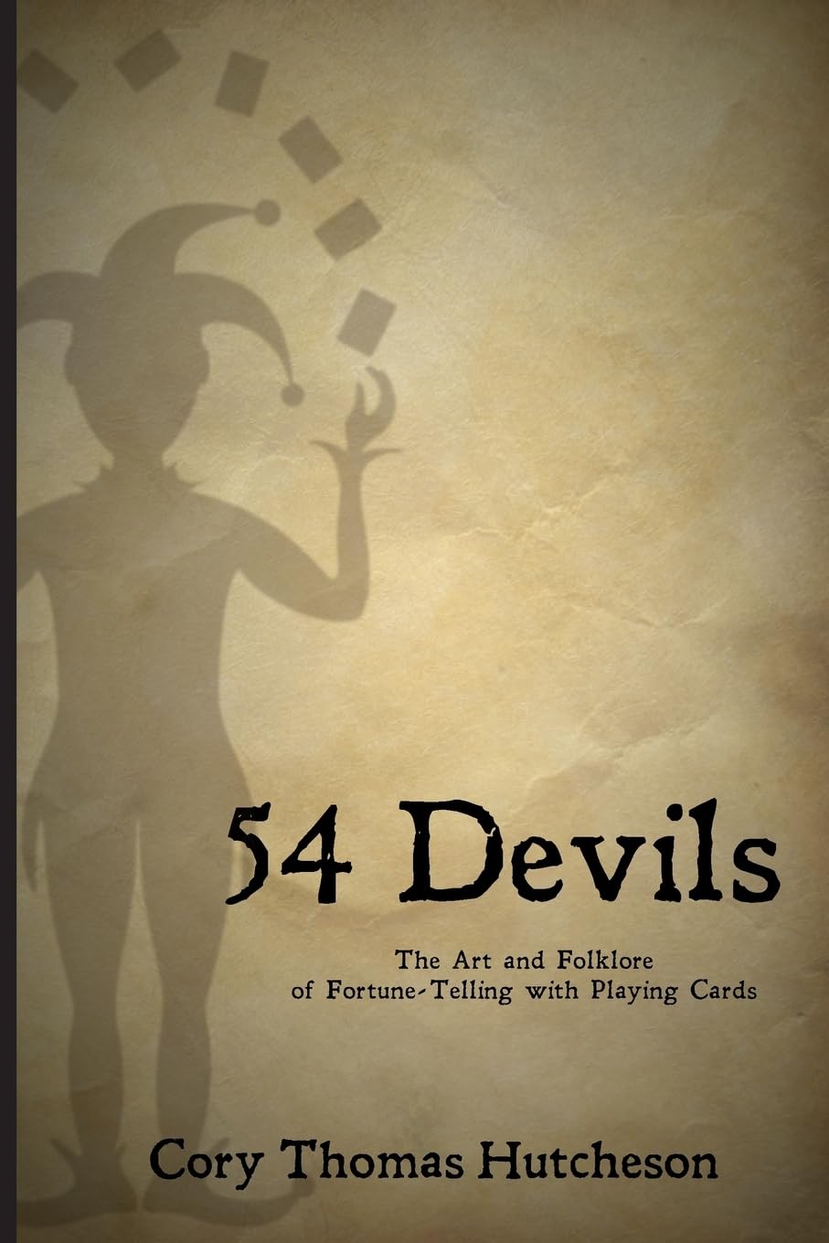 Fifty-four Devils: The Art & Folklore of Fortune-telling with Playing Cards Social Sciences