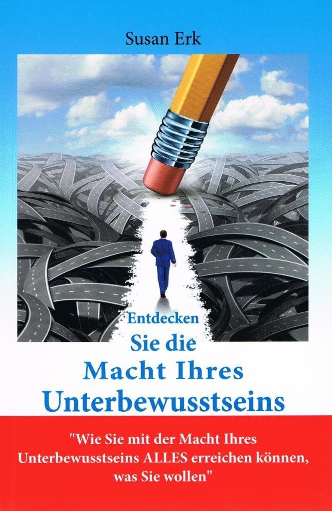 Entdecken Sie die Macht Ihres Unterbewusstseins: Wie Sie mit der Macht Ihres Unterbewusstseins ALLES erreichen können, was Sie wollen Self-help