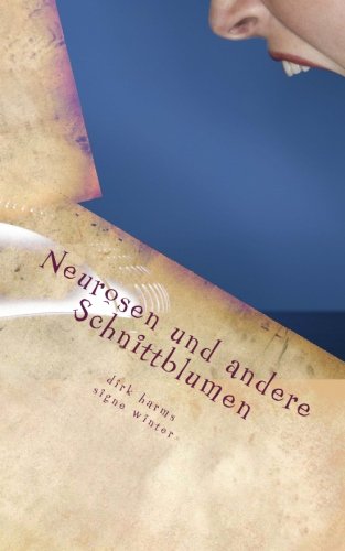 Neurosen und andere Schnittblumen: Parodien und Satiren (Kurzweil-Geschichten-weil-Kurzgeschichten, Band 2) Humour & Satire