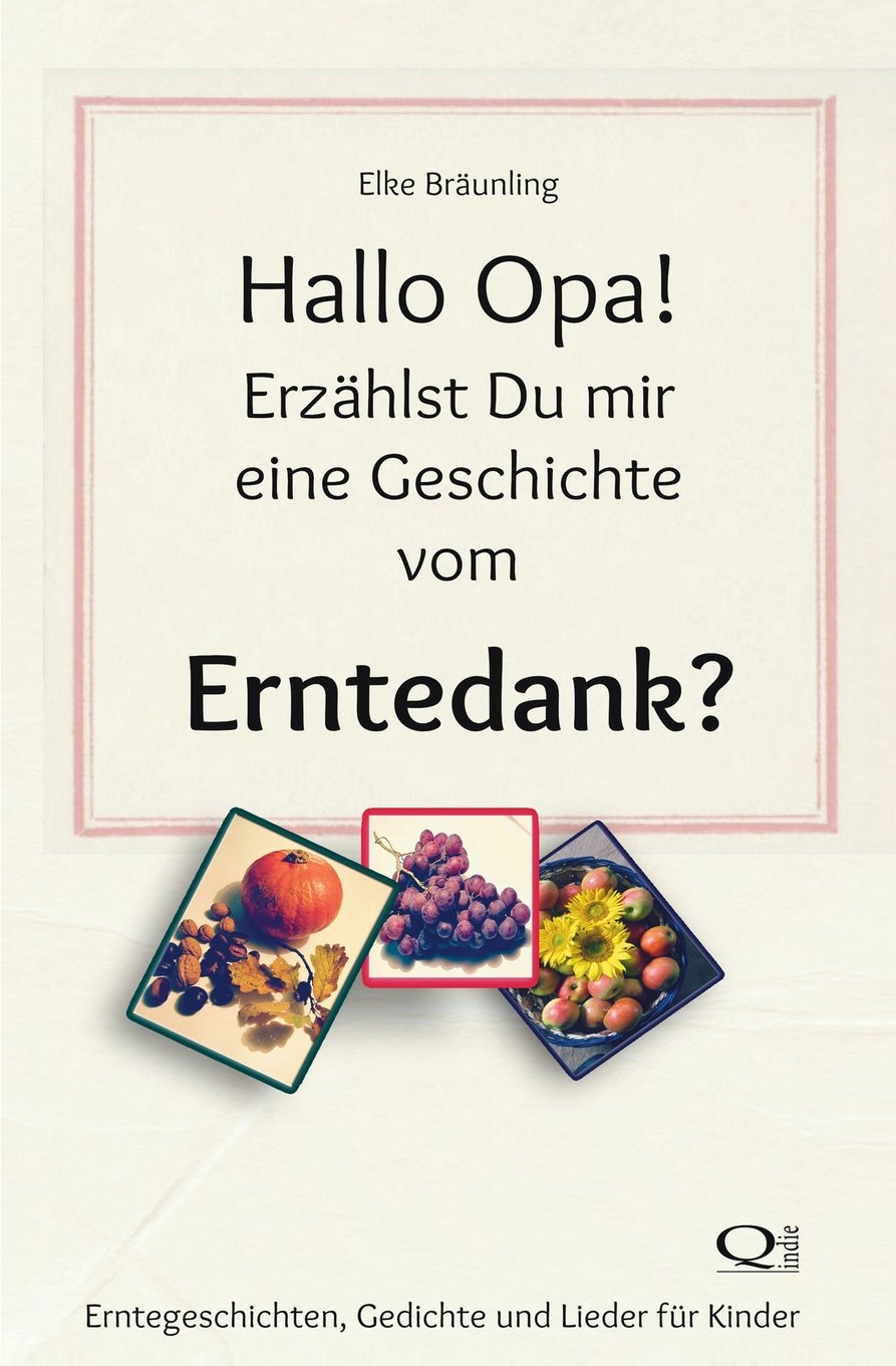 Hallo Opa! Erzählst Du mir eine Geschichte vom Erntedank?: Erntegeschichten, Spiele und Lieder Non-fiction