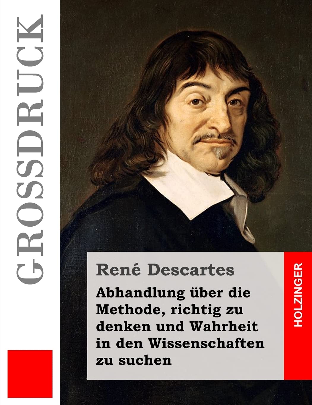 Abhandlung über die Methode, richtig zu denken und Wahrheit in den Wissenschaften zu suchen (Großdruck) Philosophy