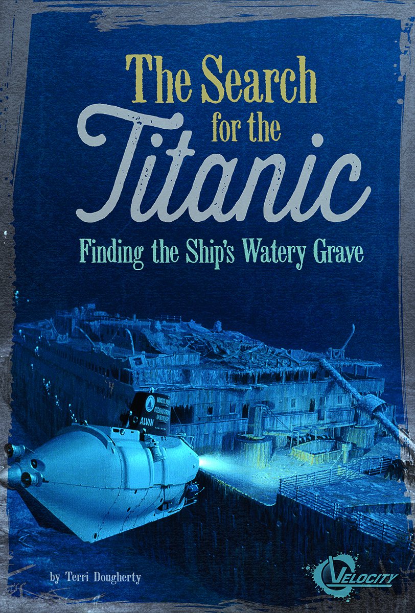 The Search for the Titanic: Finding the Ship's Watery Grave (Velocity) Non-fiction