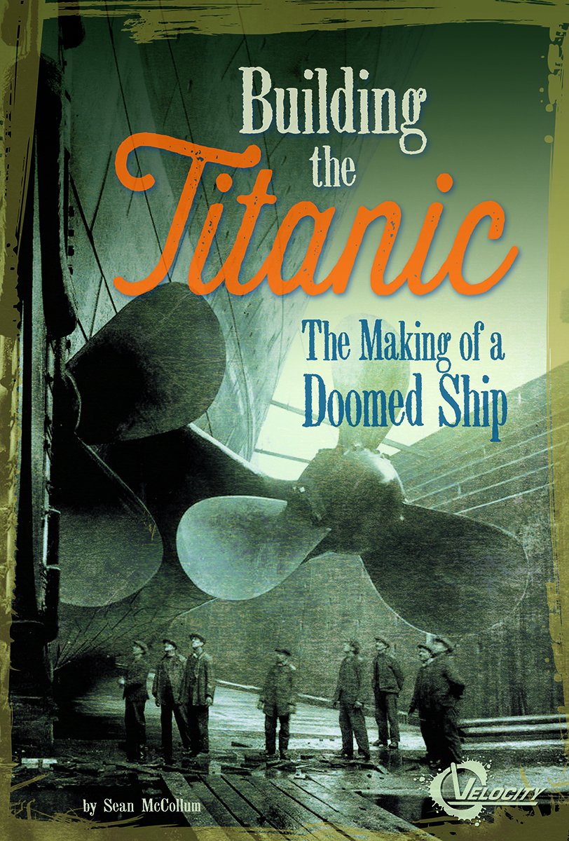 Building the Titanic: The Making of a Doomed Ship (Velocity) Non-fiction