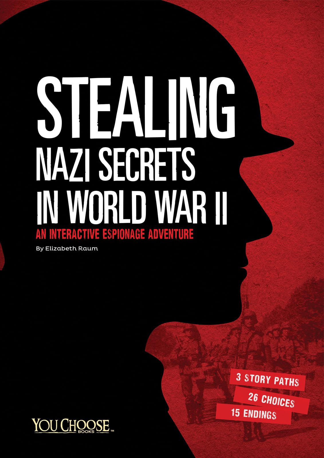 Stealing Nazi Secrets in World War II: An Interactive Espionage Adventure book