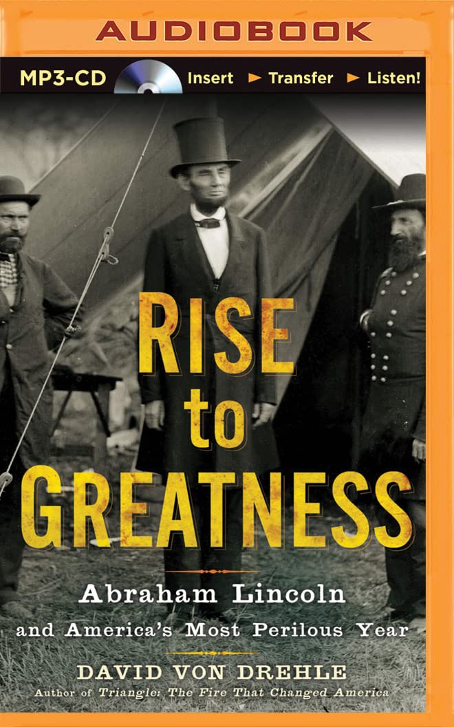 Rise to Greatness: Abraham Lincoln and America's Most Perilous Year Memories