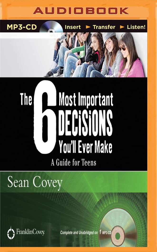 The 6 Most Important Decisions You'll Ever Make: A Guide for Teens Lifestyle