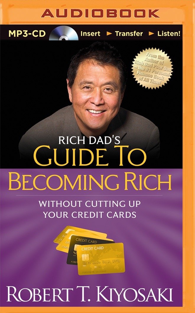 Rich Dad's Guide to Becoming Rich Without Cutting Up Your Credit Cards Business, Finance & Career