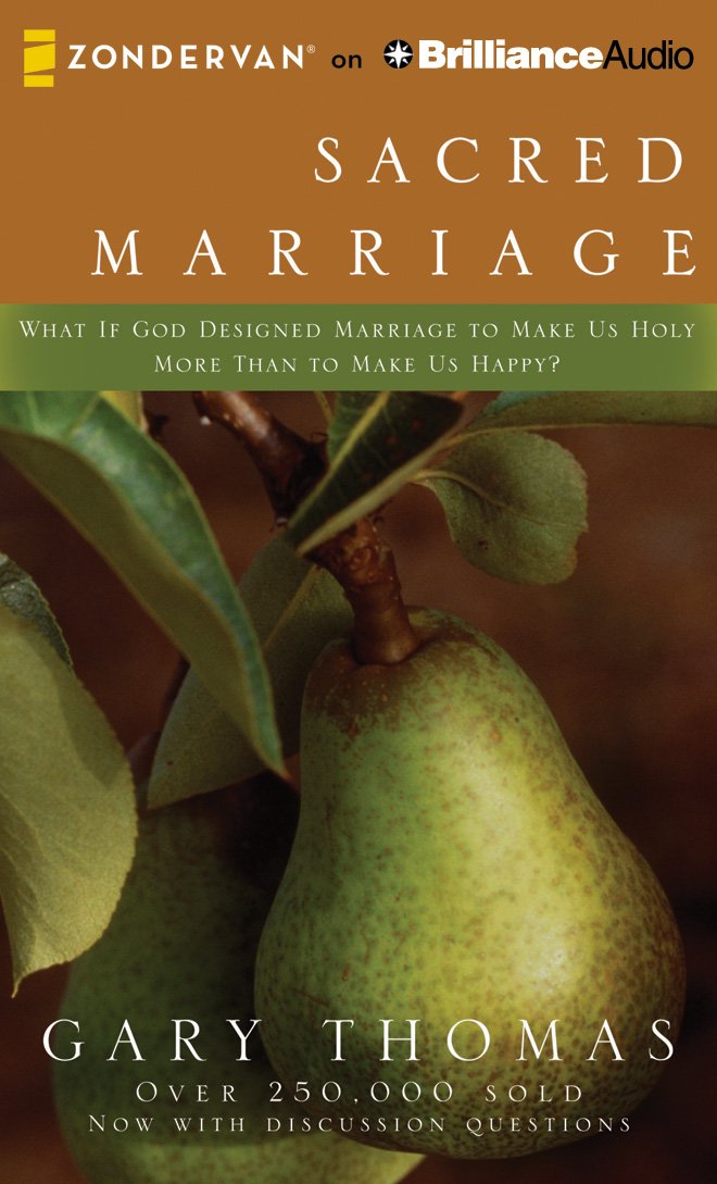Sacred Marriage: What If God Designed Marriage to Make Us Holy More Than to Make Us Happy? Religion & Esotericism